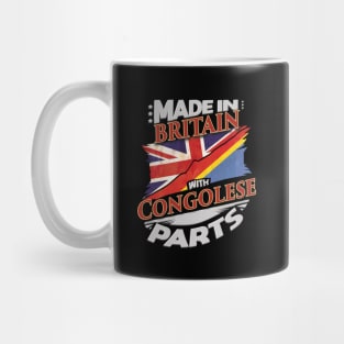 Made In Britain With Congolese Parts - Gift for Congolese From Democratic Republic Of Congo Mug